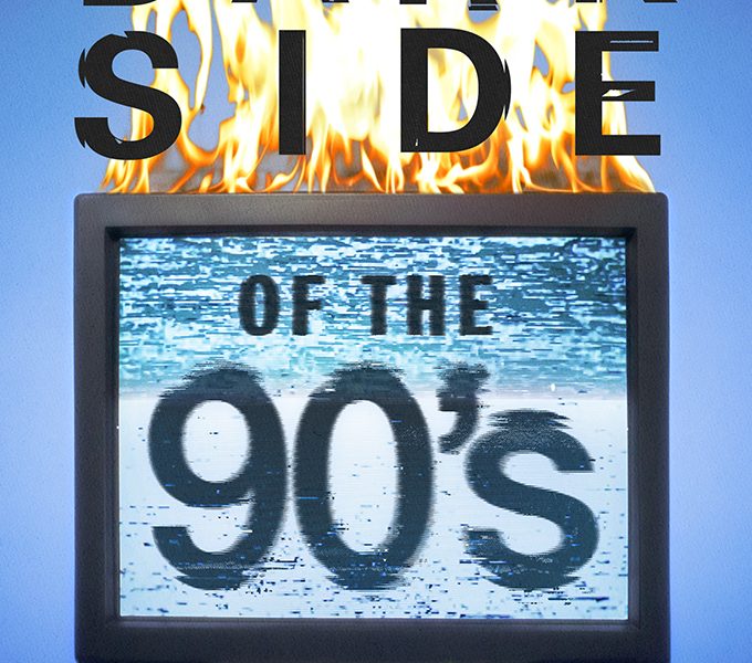 Dark Side of the ’90s Season 3 (Episode 1-9 Added)