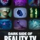 Dark Side of Reality TV Season 1 (Episode 1 Added)