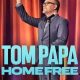 Tom Papa: Home Free (2024)