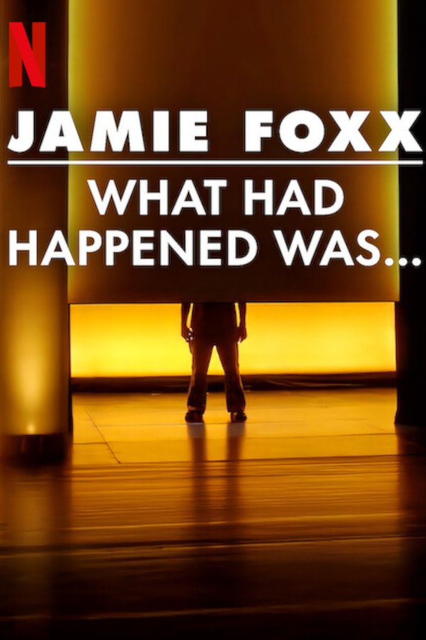 Jamie Foxx: What Had Happened Was… (2024)