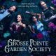 Grosse Pointe Garden Society Season 1 (Episode 1 Added)