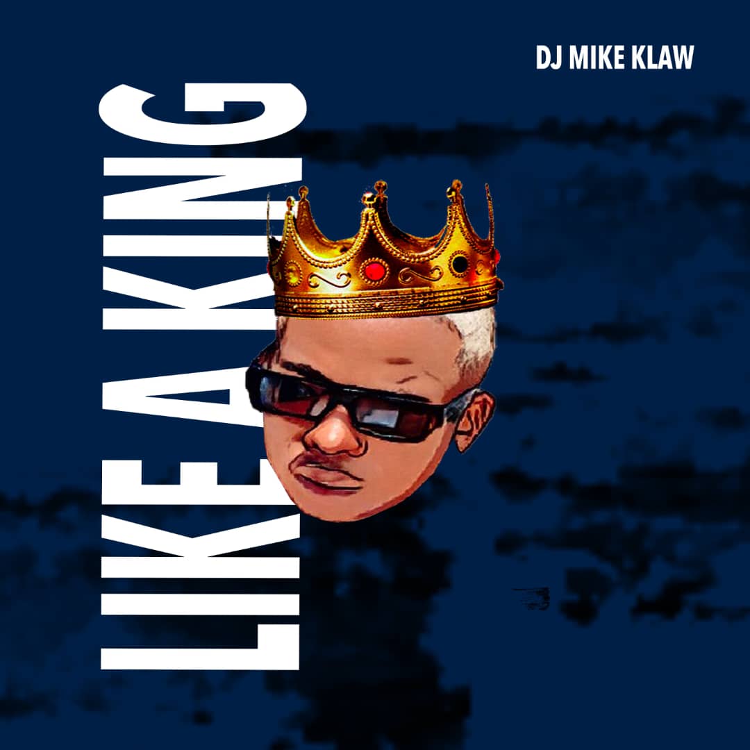 DJ Mike Klaw - Like A King