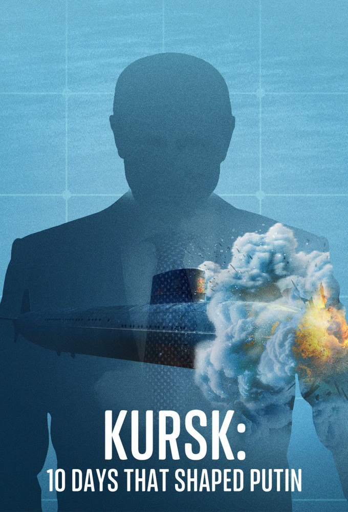 Kursk: 10 Days That Shaped Putin Season 1 (Complete)