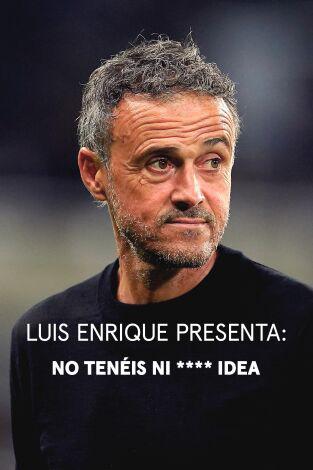 Luis Enrique: You Have No Fucking Idea Season 1 (Episode 1 Added)